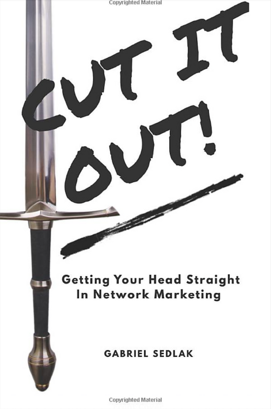CUT IT OUT! Getting Your Head Straight In Network Marketing